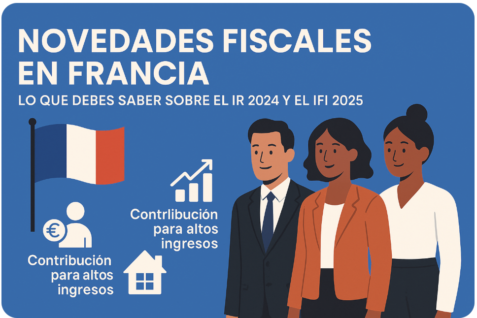 Novedades fiscales en Francia sobre el IR 2024 y el IFI 2025 Novedades fiscales en Francia sobre el IR 2024 y el IFI 2025